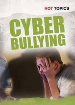 Cyber Bullying (Hot Topics) By Nick Hunter