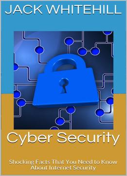 Cyber Security: Shocking Facts That You Need To Know About Internet Security