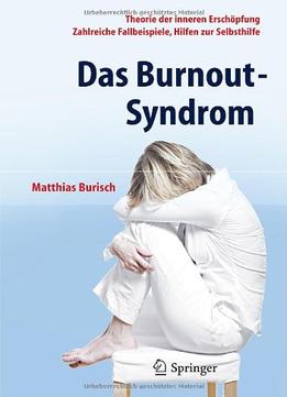 Das Burnout-Syndrom: Theorie Der Inneren Erschöpfung – Zahlreiche Fallbeispiele – Hilfen Zur Selbsthilfe, Auflage: 5