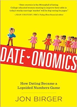 Date-Onomics: How Dating Became A Lopsided Numbers Game