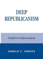 Deep Republicanism: Prelude To Professionalism
