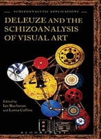 Deleuze And The Schizoanalysis Of Visual Art