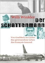 Der Schattenmann: Von Goebbels Zu Carlos: Das Mysteriöse Leben Des François Genoud