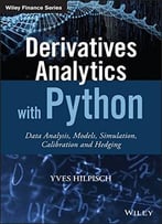 Derivatives Analytics With Python: Data Analysis, Models, Simulation, Calibration And Hedging