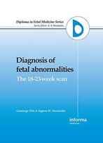 Diagnosis Of Fetal Abnormalities: The 18-23-Week Scan By K.H. Nicolaides