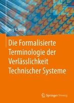 Die Formalisierte Terminologie Der Verlässlichkeit Technischer Systeme