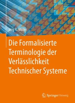 Die Formalisierte Terminologie Der Verlässlichkeit Technischer Systeme