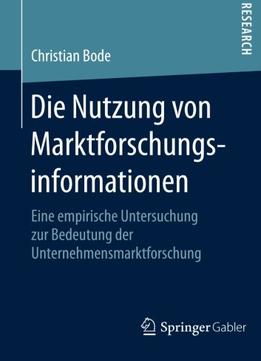 Die Nutzung Von Marktforschungsinformationen: Eine Empirische Untersuchung Zur Bedeutung Der…