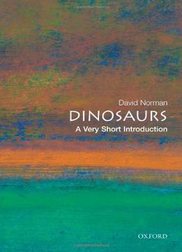 Dinosaurs: A Very Short Introduction