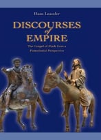 Discourses Of Empire: The Gospel Of Mark From A Postcolonial Perspective