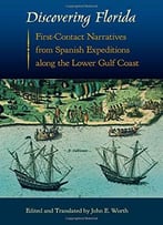 Discovering Florida: First-Contact Narratives From Spanish Expeditions Along The Lower Gulf Coast