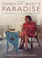 Dorothy West’S Paradise: A Biography Of Class And Color