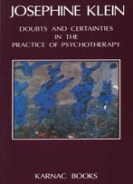 Doubts & Certainties In The Practice Of Psychotherapy