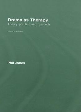 Drama As Therapy: Theory, Practice And Research