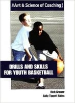 Drills And Skills For Youth Basketball By Richard Grawer