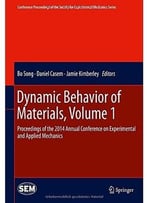 Dynamic Behavior Of Materials, Volume 1: Proceedings Of The 2014 Annual Conference On Experimental And Applied…