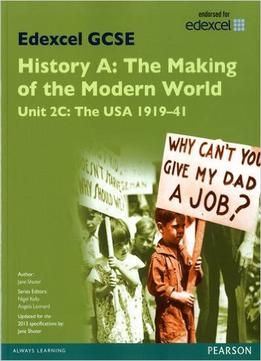 Edexcel Gcse History A The Making Of The Modern World: Unit 2C Usa 1919-41 Sb 2013: Unit 2C