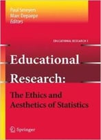 Educational Research – The Ethics And Aesthetics Of Statistics By Paul Smeyers