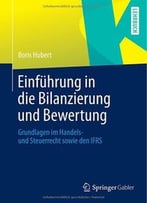 Einführung In Die Bilanzierung Und Bewertung: Grundlagen Im Handels- Und Steuerrecht Sowie Den Ifrs