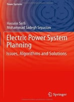 Electric Power System Planning: Issues, Algorithms And Solutions (Power Systems)