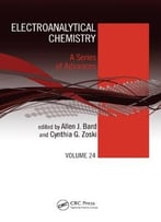 Electroanalytical Chemistry: A Series Of Advances: Volume 24