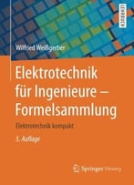 Elektrotechnik Für Ingenieure – Formelsammlung: Elektrotechnik Kompakt, 5. Auflage