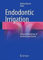 Endodontic Irrigation: Chemical Disinfection Of The Root Canal System