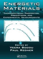 Energetic Materials: Thermophysical Properties, Predictions, And Experimental Measurements