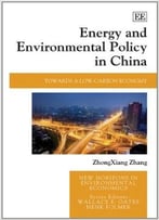 Energy And Environmental Policy In China: Towards A Low-Carbon Economy
