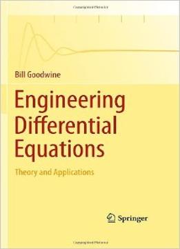 Engineering Differential Equations: Theory And Applications