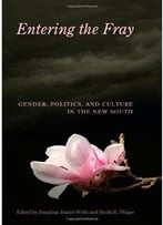 Entering The Fray: Gender, Politics, And Culture In The New South