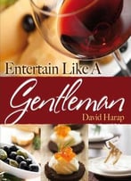 Entertain Like A Gentleman By David Harap