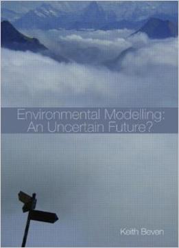 Environmental Modelling: An Uncertain Future?
