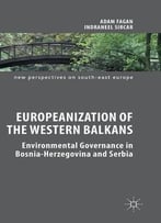 Europeanization Of The Western Balkans: Environmental Governance In Bosnia-Herzegovina And Serbia