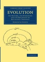 Evolution: Its Nature, Its Evidences And Its Relation To Religious Thought