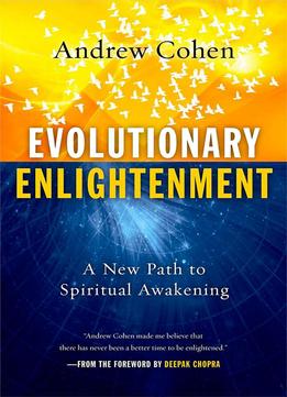 Evolutionary Enlightenment: A New Path To Spiritual Awakening