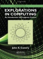 Explorations In Computing: An Introduction To Computer Science