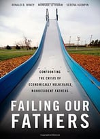 Failing Our Fathers: Confronting The Crisis Of Economically Vulnerable Nonresident Fathers