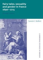 Fairy Tales, Sexuality, And Gender In France, 1690-1715: Nostalgic Utopias