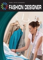Fashion Designer (Cool Arts Careers) By Patricia Wooster