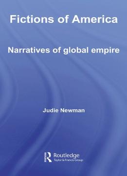 Fictions Of America: Narratives Of Global Empire By Judie Newman