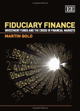 Fiduciary Finance: Investment Funds And The Crisis In Financial Markets