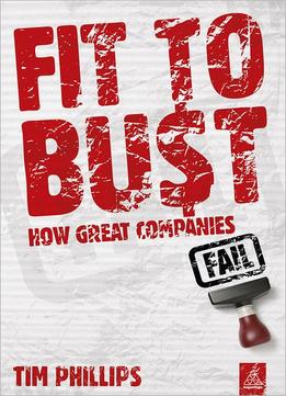 Fit To Bust: How Great Companies Fail