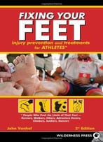 Fixing Your Feet: Prevention And Treatments For Athletes, 5th Edition
