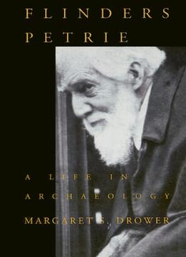 Flinders Petrie: A Life In Archaeology (Wisconsin Studies In Classics)