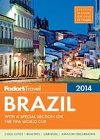 Fodor’S Brazil 2014: With A Special Section On The Fifa World Cup