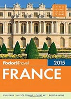 Fodor’S France 2015