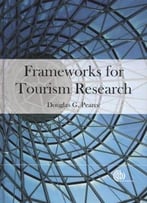 Frameworks For Tourism Research