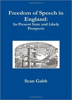 Freedom Of Speech In England: Its Present State And Likely Prospects