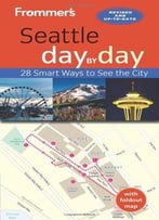 Frommer’S Seattle Day By Day (3rd Edition)